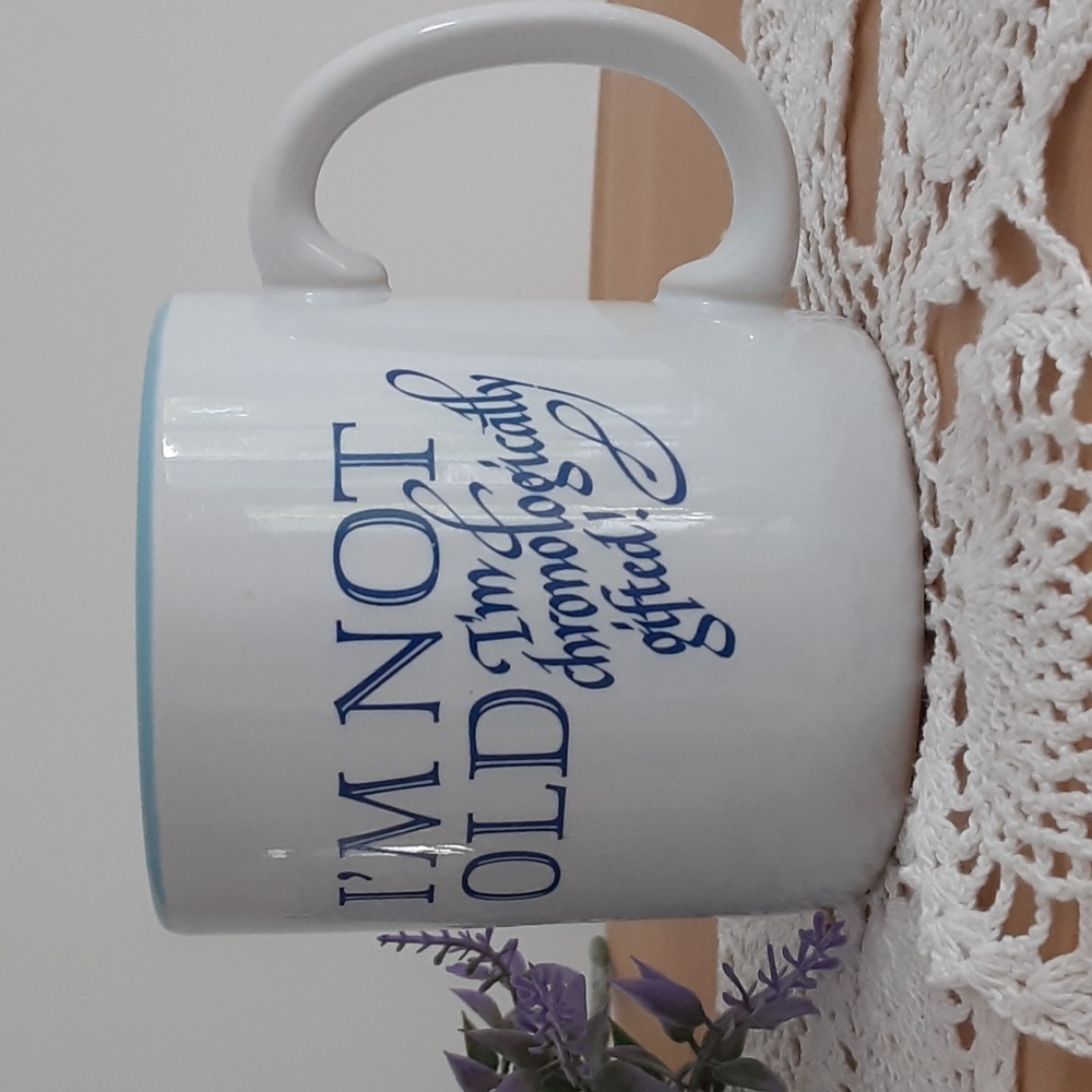 I'M NOT OLD I'M  CHRONOLOGICALLY GIFTED! Coffee Mug Blue Inside 10 oz
